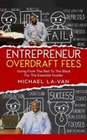 Entrepreneurs Overdraft Fees "The Ups and Downs Of The Essential Hustler"