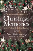 The Vermont Homesteader's Christmas Memories: Wit, Wisdom & Holiday Recipes