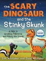 The Scary Dinosaur and The Stinky Skunk