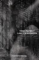 Dead Signals//Lost Transmissions