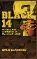Black 14: The Rise, Fall and Rebirth of Wyoming Football