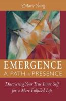 Emergence A Path to Presence