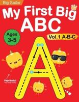 My First Big ABC Book Vol.1: Preschool Homeschool Educational Activity Workbook with Sight Words for Boys and Girls 3 - 5 Year Old: Handwriting Practice for Kids: Learn to Write and Read Alphabet Letters