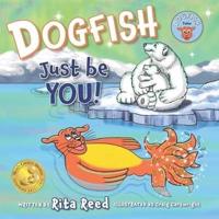 Dogfish, Just Be YOU!