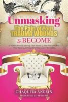 Unmasking the Pain of Your Trauma Wounds to Become
