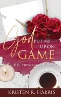 God Put Me Up On Game: The Prayer Journal