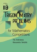 119 Trigonometry Problems for Mathematics Competitions
