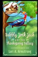 Bubbly Jock Jack and the Thanksgiving Fallacy