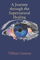 A Journey Through Supernatural Healing