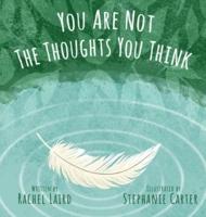 You Are Not the Thoughts You Think