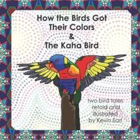How the Birds Got Their Colors & The Kaha Bird
