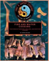 Fire and Water Cooking: The Fusion of Smoking, Grilling, and Sous Vide Cooking