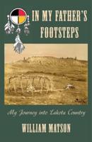 In My Father's Footsteps: My Journey into Lakota Country