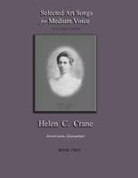 Selected Art Songs for Medium Voice Accompanied Helen C. Crane Book Two