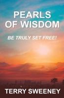 Pearls of Wisdom: Be Truly Set Free