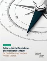 Guide to the California Rules of Professional Conduct for Estate Planning, Trust and Probate Counsel