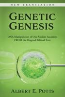 Genetic Genesis: DNA Manipulation of Our Ancient Ancestors From the Original Biblical Text