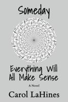 Someday Everything Will All Make Sense
