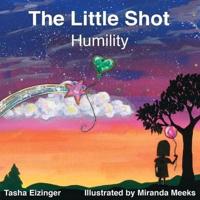 The Little Shot: Humility