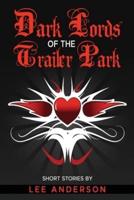 Dark Lords of the Trailer Park: Short Stories