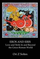 EROS AND ERIS: Love and Strife In and Beyond the Greco-Roman World