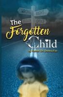 The Forgotten Child: From Brokenness to Healing Series