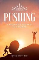 PUSHING: A Midwife's Journey To Triumph