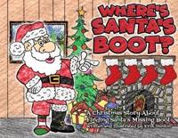 Where's Santa's Boot?: A Christmas Story About Finding Santa's Missing Boot