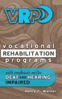 Vocational Rehabilitation Programs: With Emphasis on the Deaf and Hearing Impaired