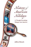 History of American Holidays: A Thought-Provoking Glimpse into America
