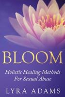 BLOOM: Holistic Healing Methods For Sexual Abuse
