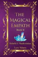 The Magical Empath Book II: Rebirth &amp; Manifestation