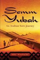 Semm Yubah: An Arabian Son's Journey