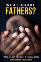 What About Fathers?: Family Law; Gender & Racial Bias