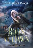 Born at Dawn: An Upper YA Fantasy Adventure Begins