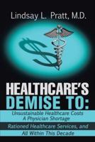 HEALTHCARE'S DEMISE TO