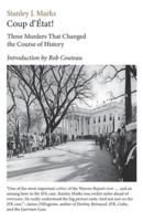 Coup d'Etat! Three Murders That Changed the Course of History. President Kennedy, Reverend King,  Senator R. F. Kennedy