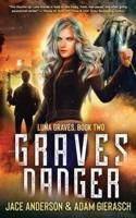 Graves Danger: Book Two of the Luna Graves Urban Fantasy Series