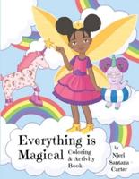 Everything Is Magical Coloring And Activity Book