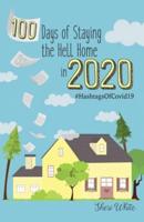 100 Days of Staying the Hell Home in 2020: #HashtagsOfCovid19