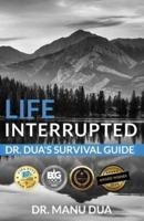 Life Interrupted: Dr. Dua's Survival Guide