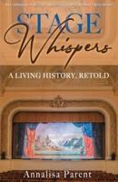 Stage Whispers: A Living History, Retold