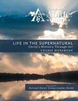 Life in the Supernatural - Curriculum Workbook