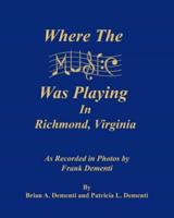 Where the Music Was Playing in Richmond, Virginia