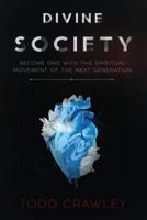 Divine Society:Become One With The Spiritual Movement Of The Next Generation