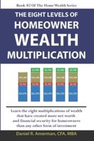 The Eight Levels Of Homeowner Wealth Multiplication