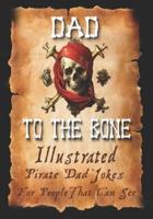 Dad Jokes for Pirates, Dad To The Bone