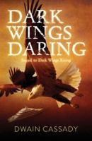 Dark Wings Daring: Sequel to Dark Wings Rising
