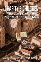 Charity's Children : The Long Days and Nights of the Iron Men