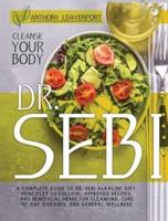 Dr Sebi: A COMPLETE GUIDE TO DR. SEBI ALKALINE DIET. PRINCIPLES TO FOLLOW, APPROVED RECIPES, AND BENEFICIAL HERBS FOR CLEANSING, CURE OF ANY DISEASES, AND GENERAL WELLNESS.